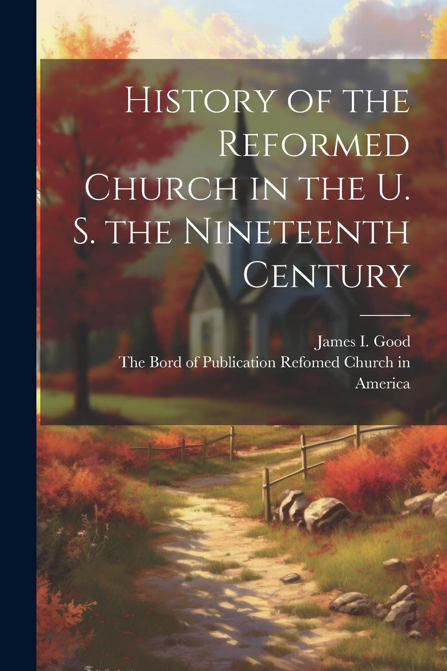 Vorderes Coverbild History of the Reformed Church in the U. S. the Nineteenth Century