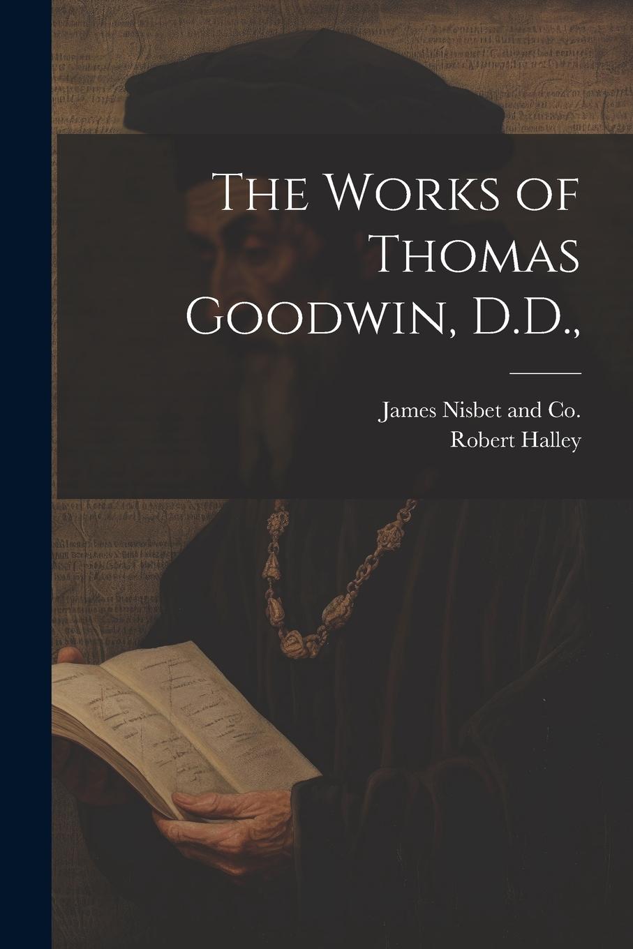 Vorderes Coverbild The Works of Thomas Goodwin, D.D.,