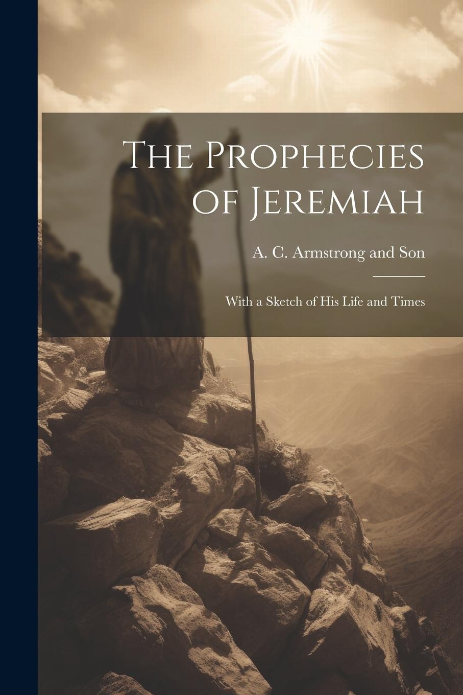 Vorderes Coverbild The Prophecies of Jeremiah: With a Sketch of his Life and Times