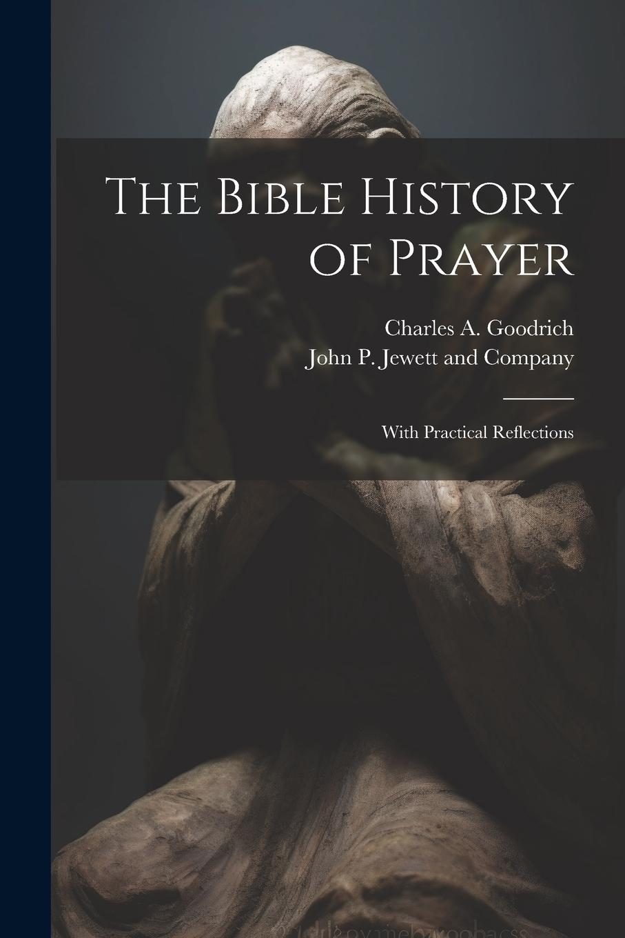Vorderes Coverbild The Bible History of Prayer: With Practical Reflections