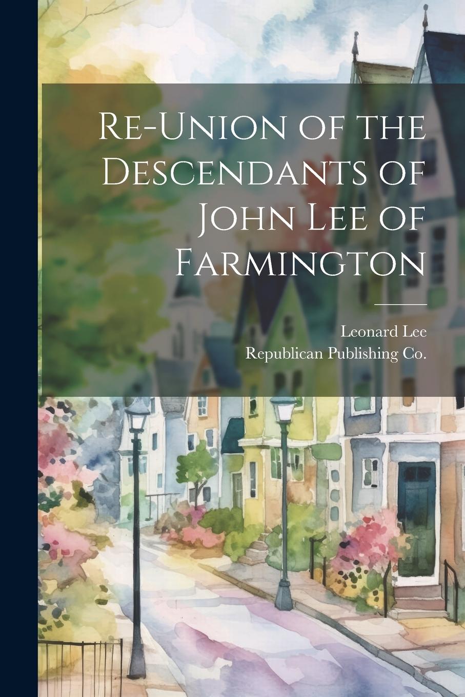 Vorderes Coverbild Re-Union of the Descendants of John Lee of Farmington