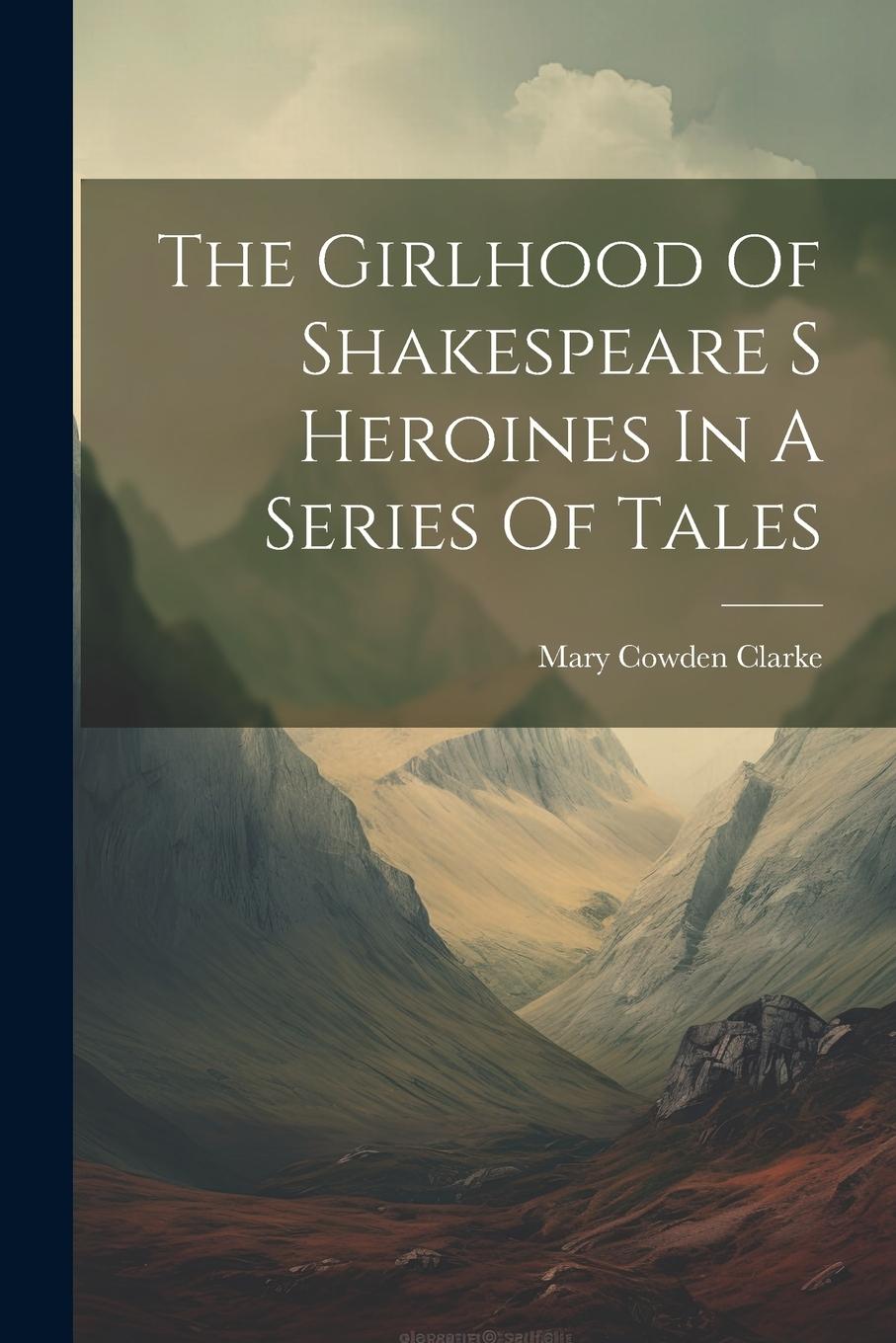 Vorderes Coverbild The Girlhood Of Shakespeare S Heroines In A Series Of Tales