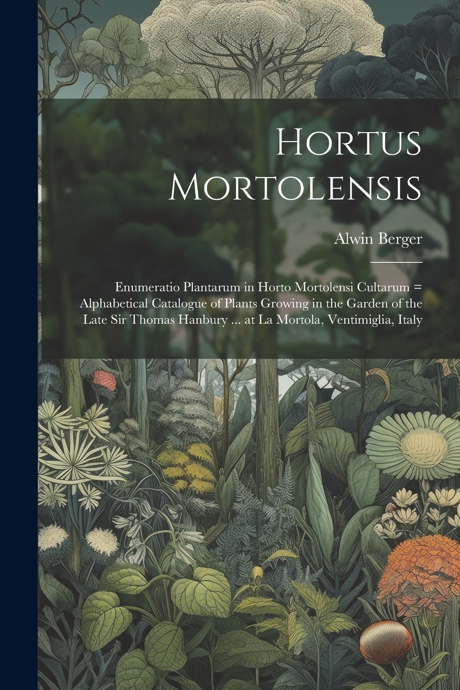 Vorderes Coverbild Hortus Mortolensis: Enumeratio Plantarum in Horto Mortolensi Cultarum = Alphabetical Catalogue of Plants Growing in the Garden of the Late