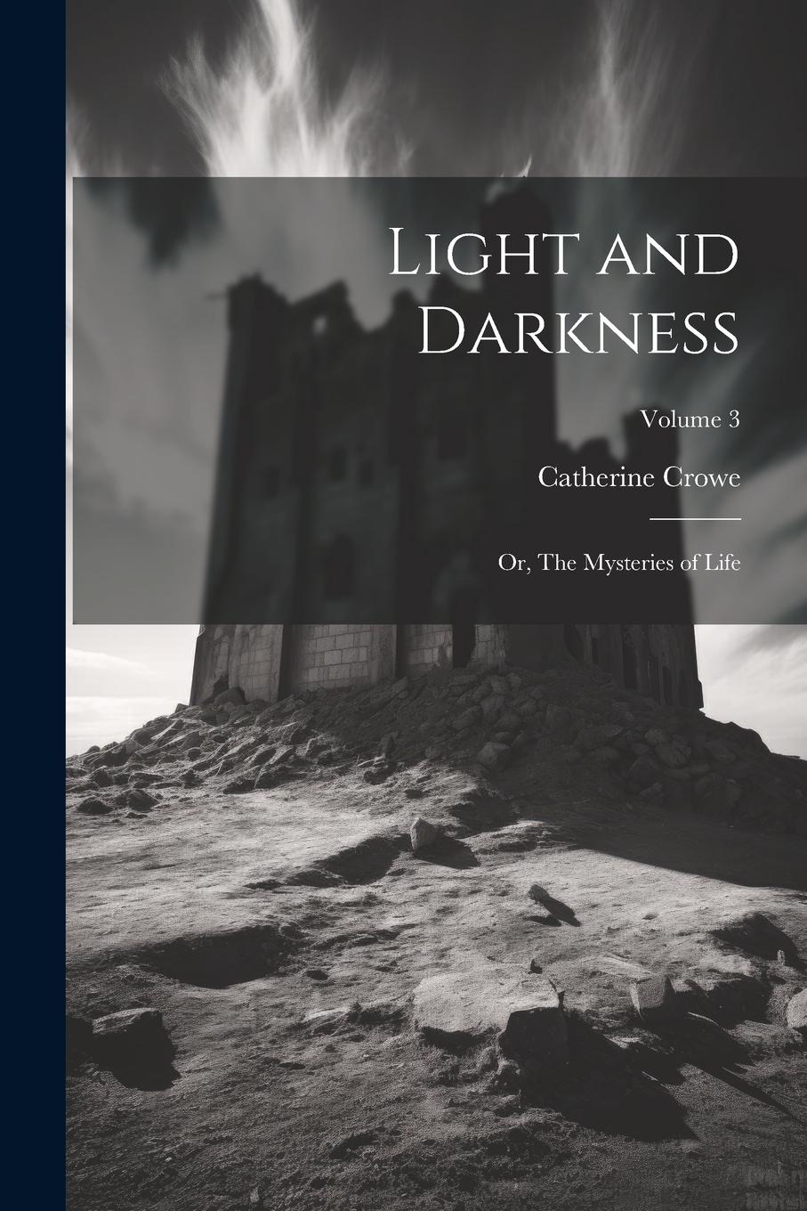 Vorderes Coverbild Light and Darkness: Or, The Mysteries of Life; Volume 3
