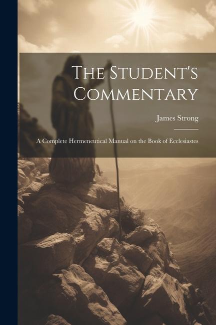 Vorderes Coverbild The Student's Commentary: A Complete Hermeneutical Manual on the Book of Ecclesiastes