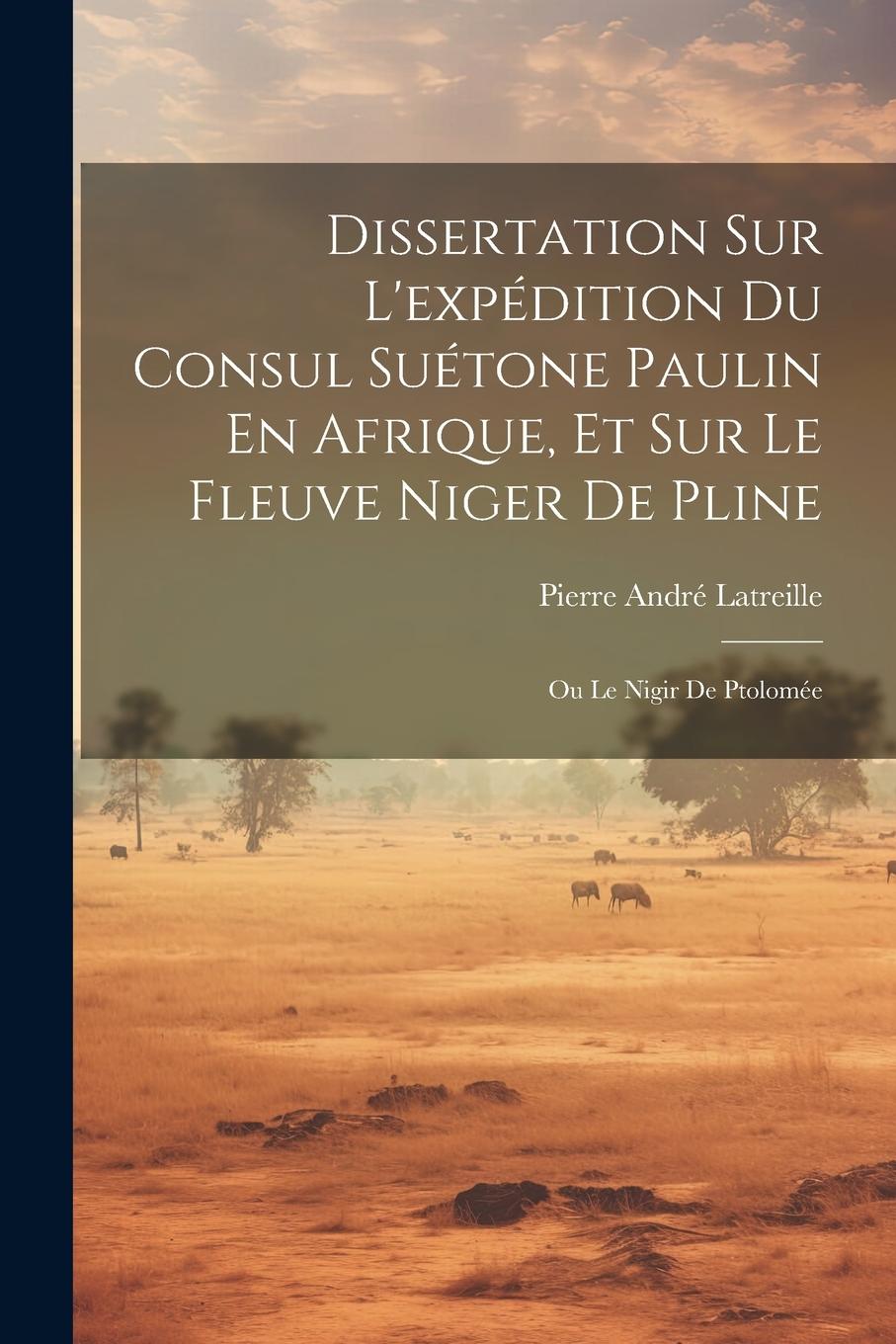 Vorderes Coverbild Dissertation Sur L'expédition Du Consul Suétone Paulin En Afrique, Et Sur Le Fleuve Niger De Pline