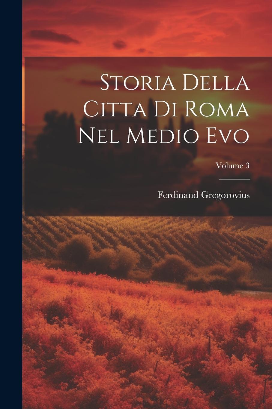 Vorderes Coverbild Storia Della Citta Di Roma Nel Medio Evo; Volume 3