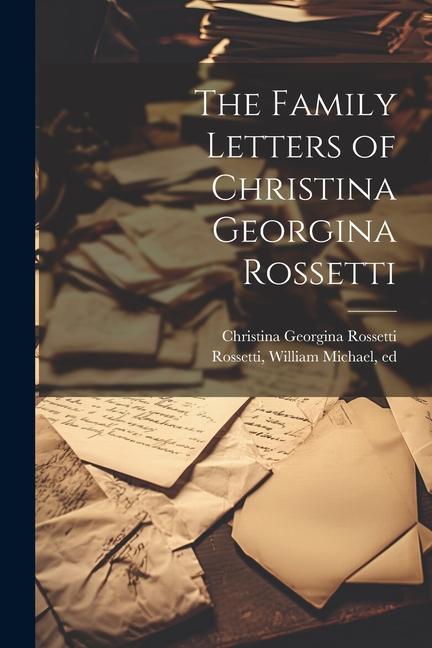 Vorderes Coverbild The Family Letters of Christina Georgina Rossetti