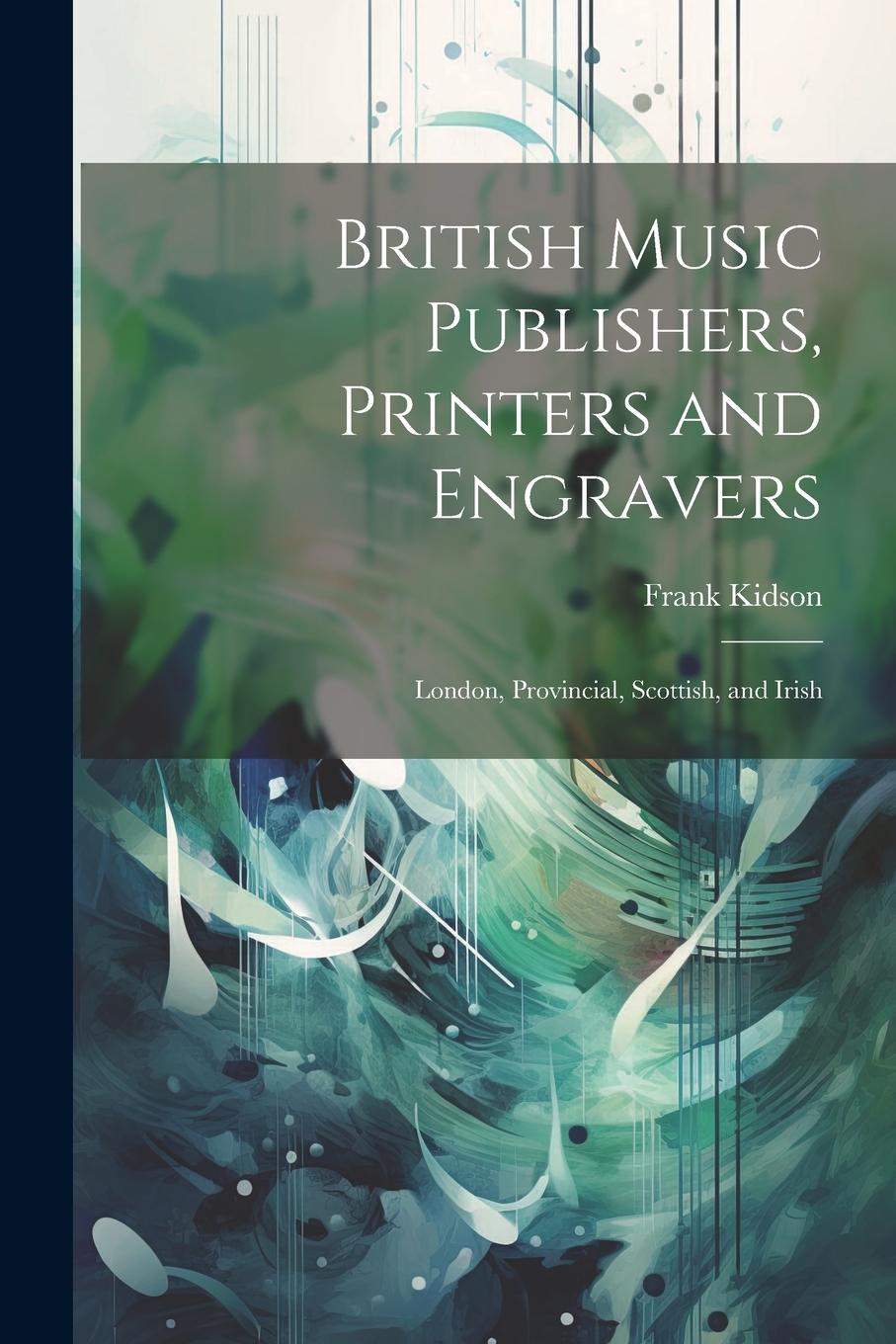 Vorderes Coverbild British Music Publishers, Printers and Engravers: London, Provincial, Scottish, and Irish