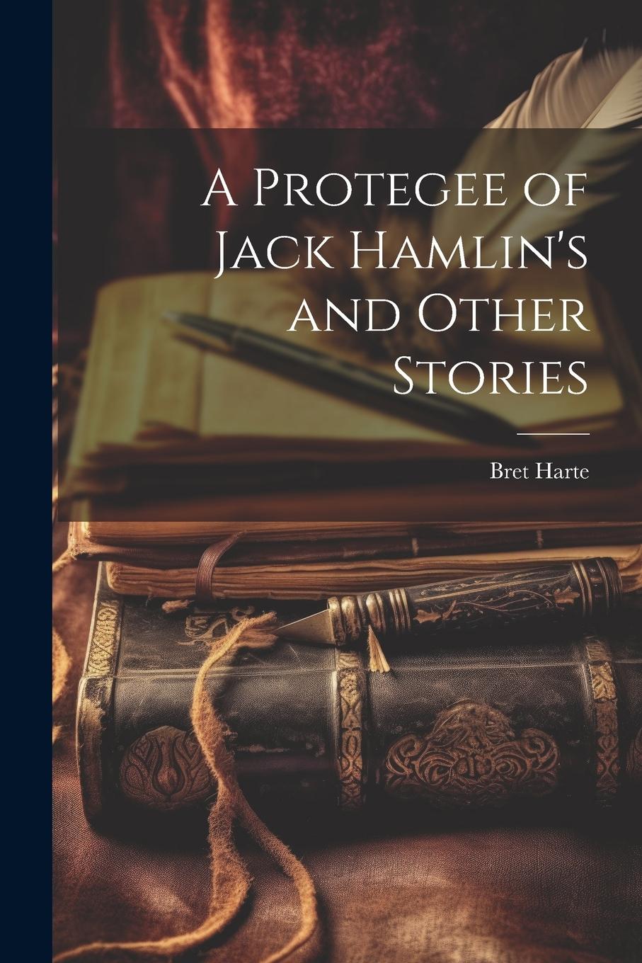 Vorderes Coverbild A Protegee of Jack Hamlin's and Other Stories