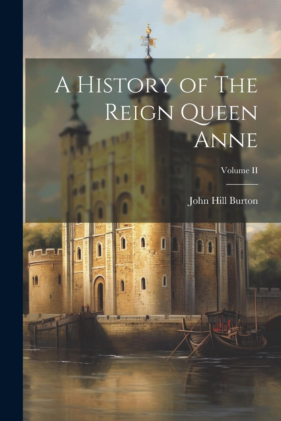 Vorderes Coverbild A History of The Reign Queen Anne; Volume II