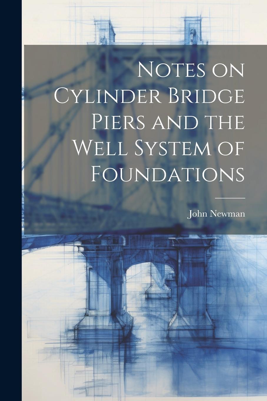 Vorderes Coverbild Notes on Cylinder Bridge Piers and the Well System of Foundations