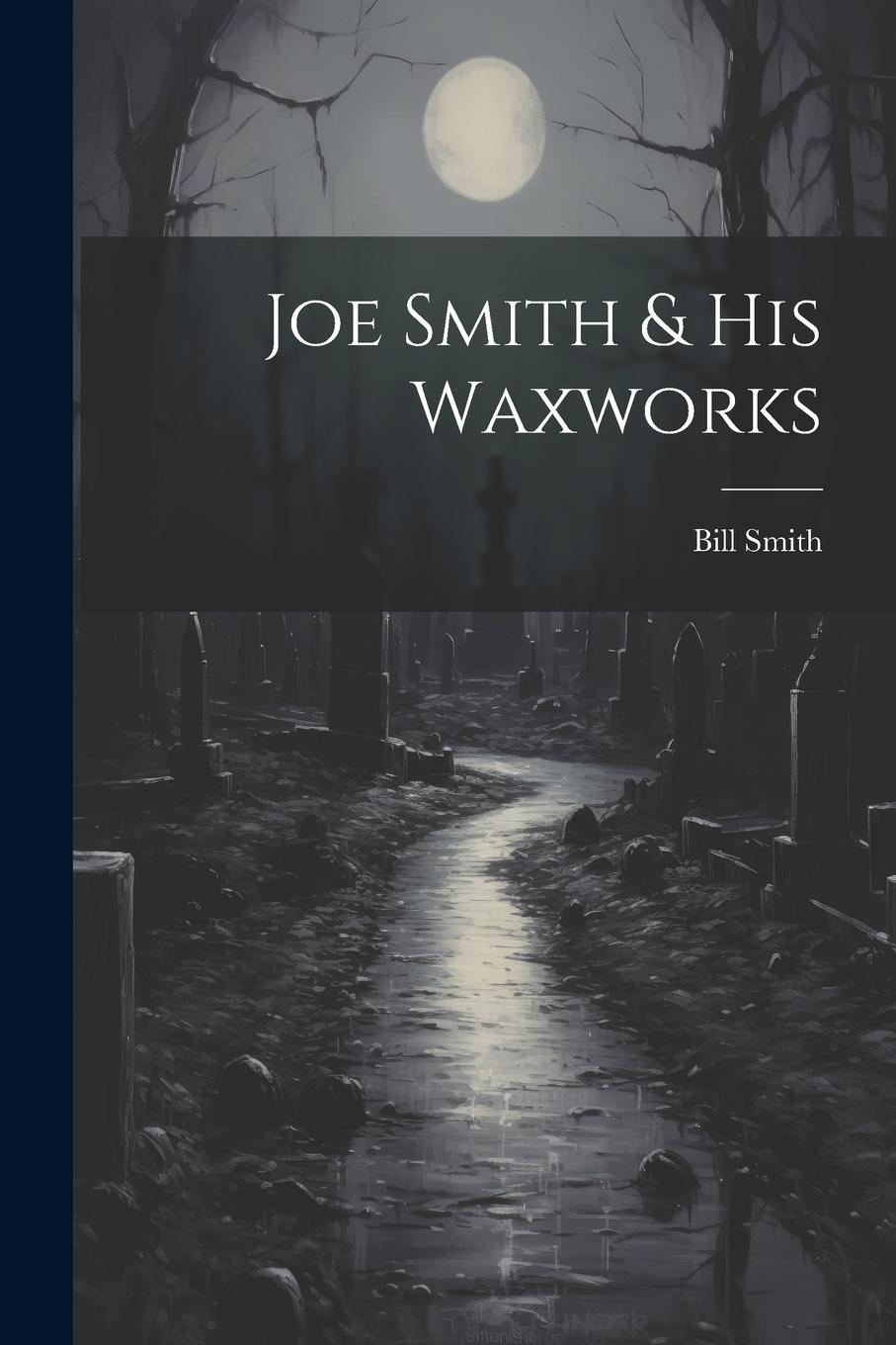 Vorderes Coverbild Joe Smith & His Waxworks