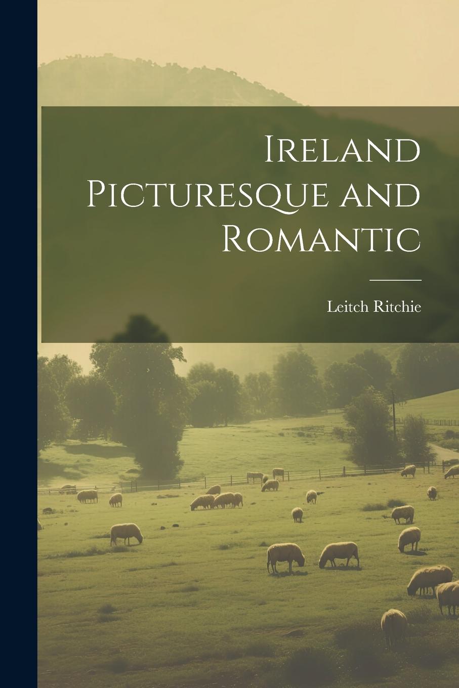 Vorderes Coverbild Ireland Picturesque and Romantic