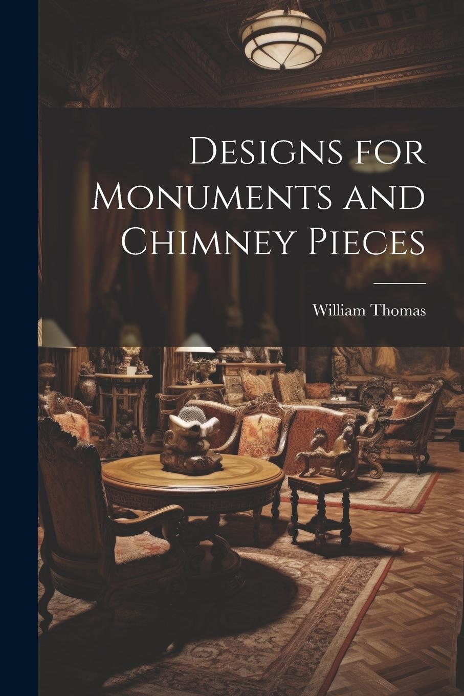 Vorderes Coverbild Designs for Monuments and Chimney Pieces