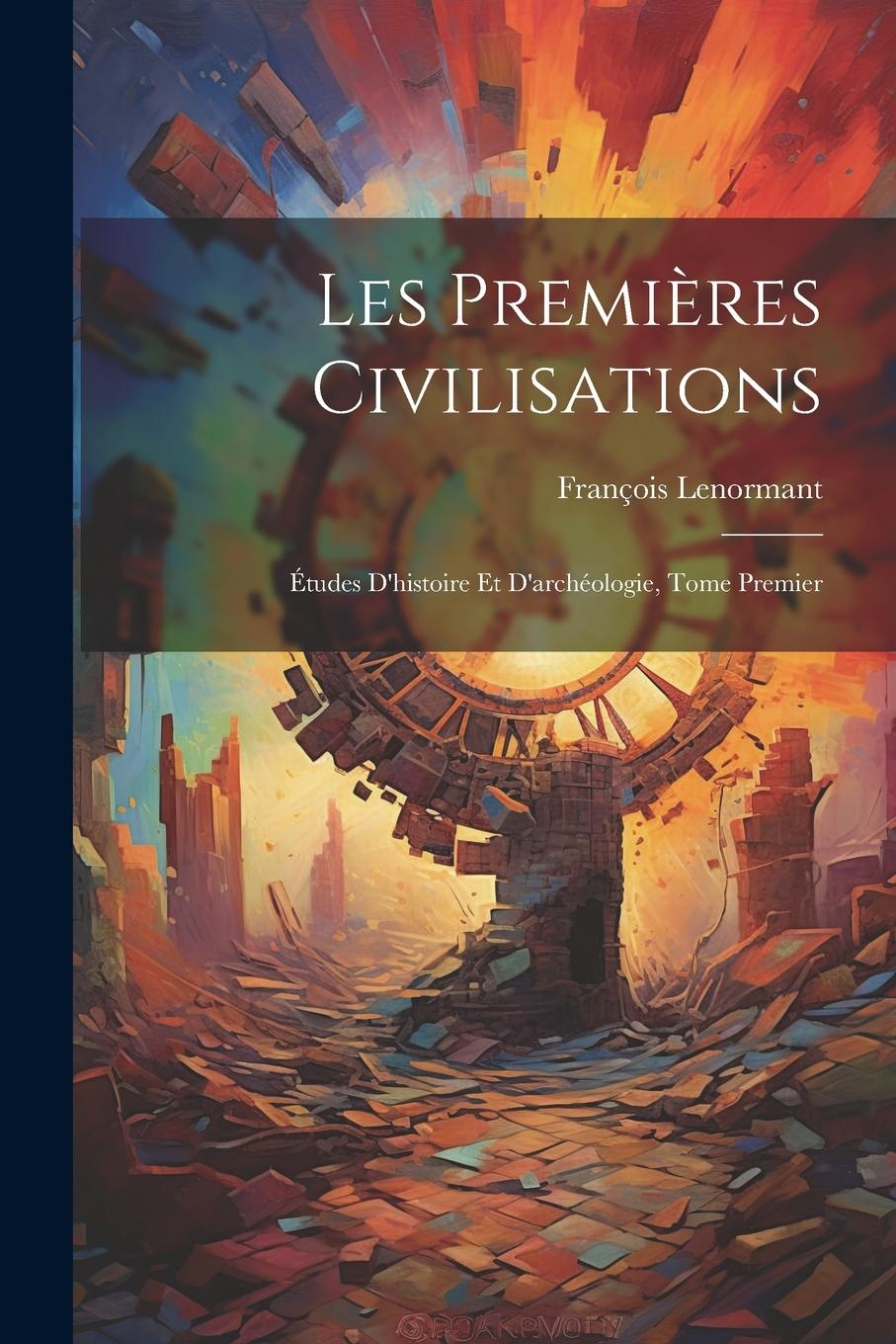 Vorderes Coverbild Les Premières Civilisations: Études D'histoire et D'archéologie, Tome Premier