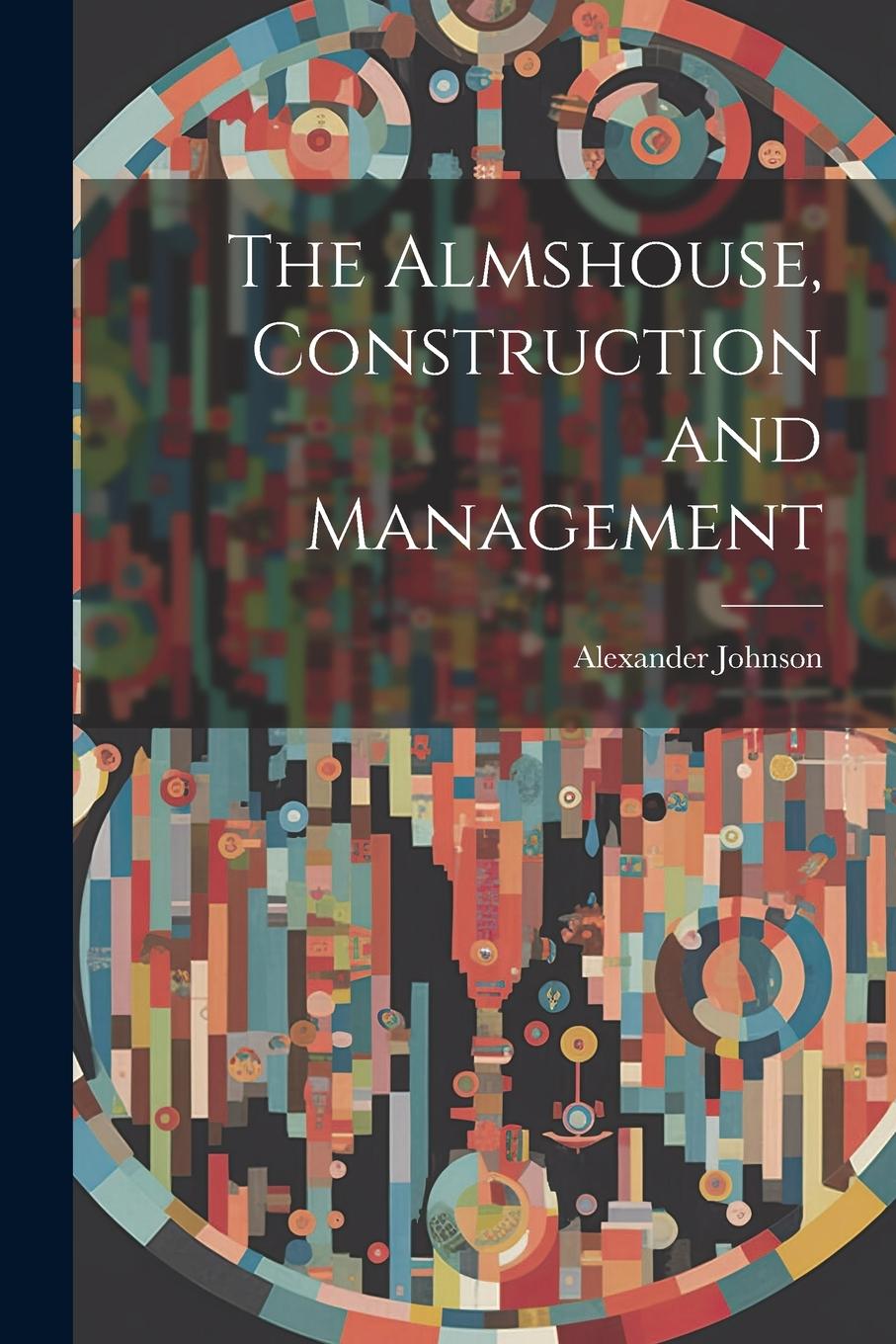 Vorderes Coverbild The Almshouse, Construction and Management