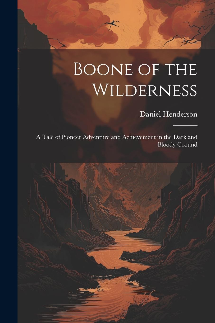 Vorderes Coverbild Boone of the Wilderness: A Tale of Pioneer Adventure and Achievement in the Dark and Bloody Ground