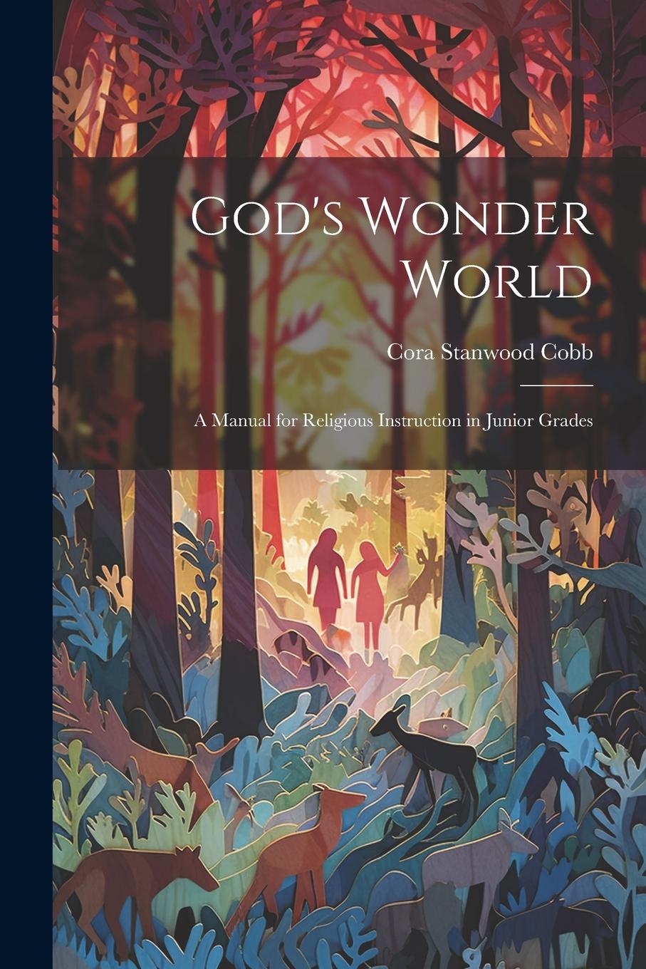 Vorderes Coverbild God's Wonder World: A Manual for Religious Instruction in Junior Grades