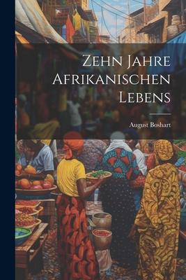 Vorderes Coverbild Zehn Jahre Afrikanischen Lebens