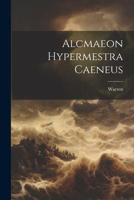 Vorderes Coverbild Alcmaeon Hypermestra Caeneus