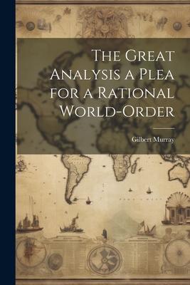 Vorderes Coverbild The Great Analysis a Plea for a Rational World-Order