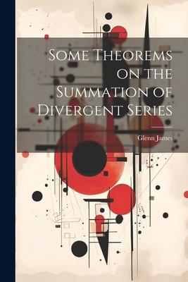 Vorderes Coverbild Some Theorems on the Summation of Divergent Series