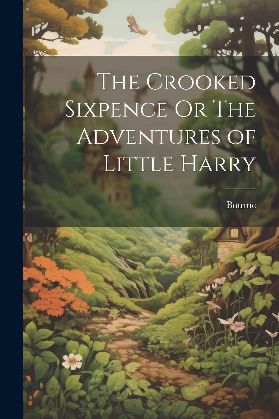 Vorderes Coverbild The Crooked Sixpence Or The Adventures of Little Harry