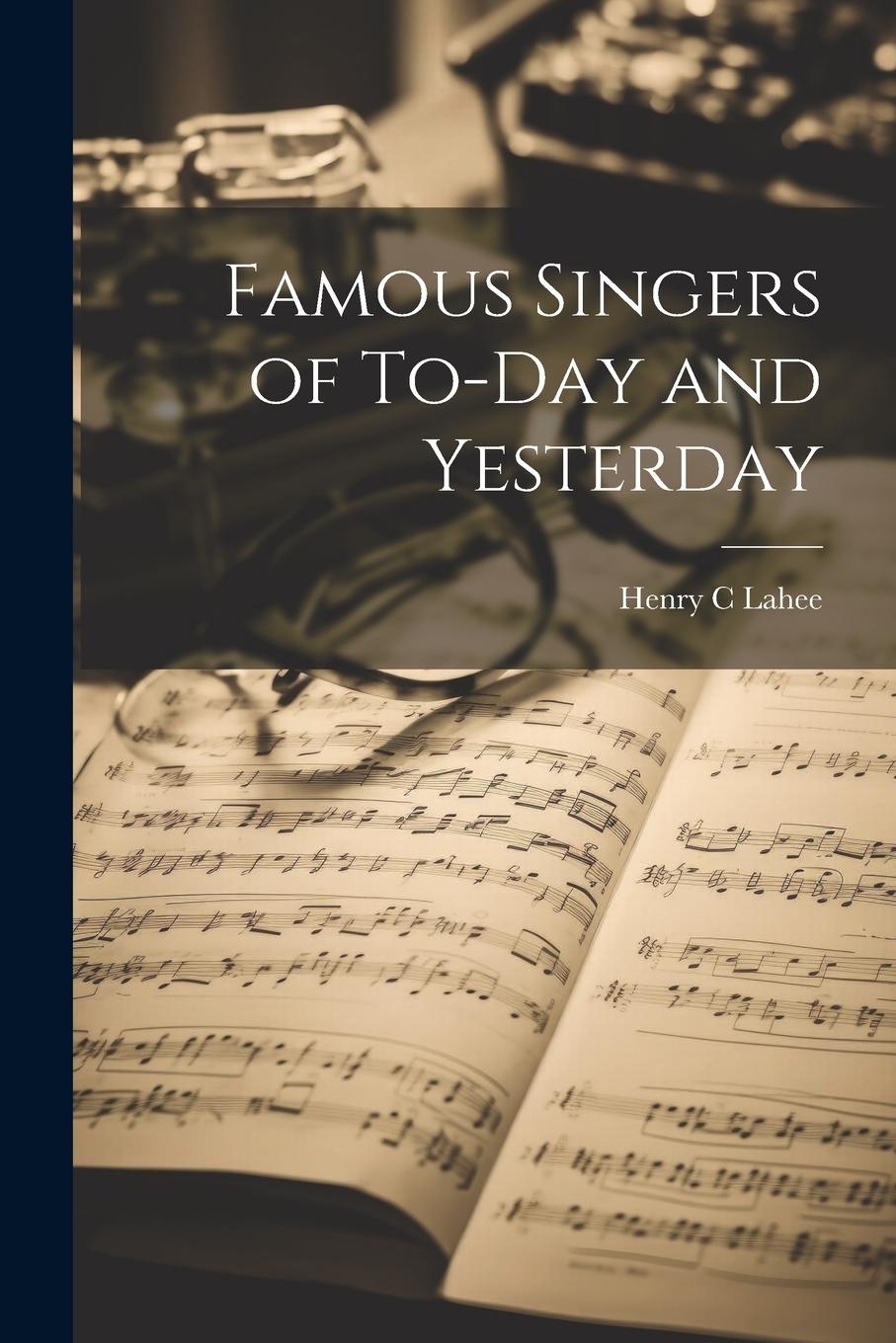 Vorderes Coverbild Famous Singers of To-Day and Yesterday