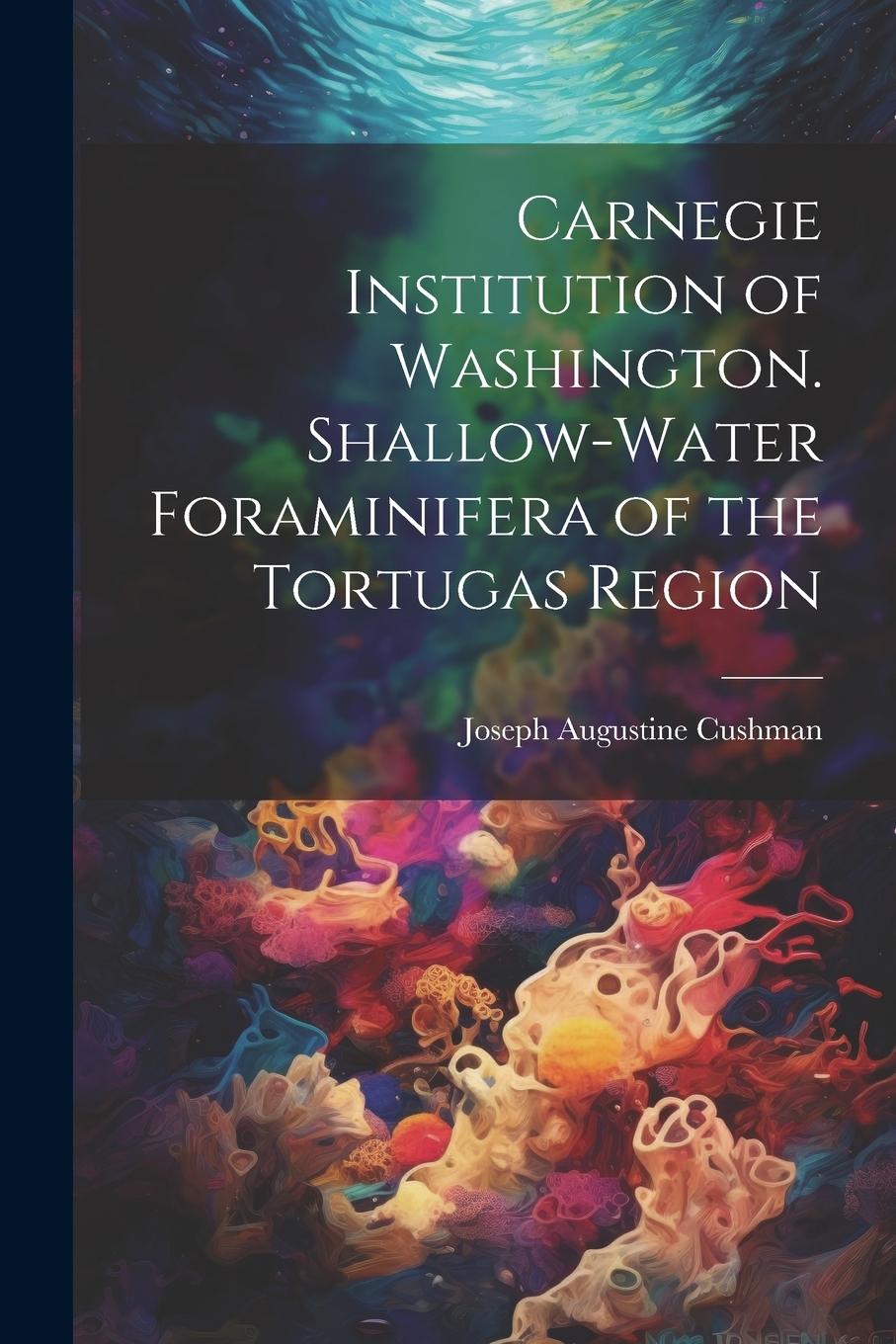Vorderes Coverbild Carnegie Institution of Washington. Shallow-Water Foraminifera of the Tortugas Region