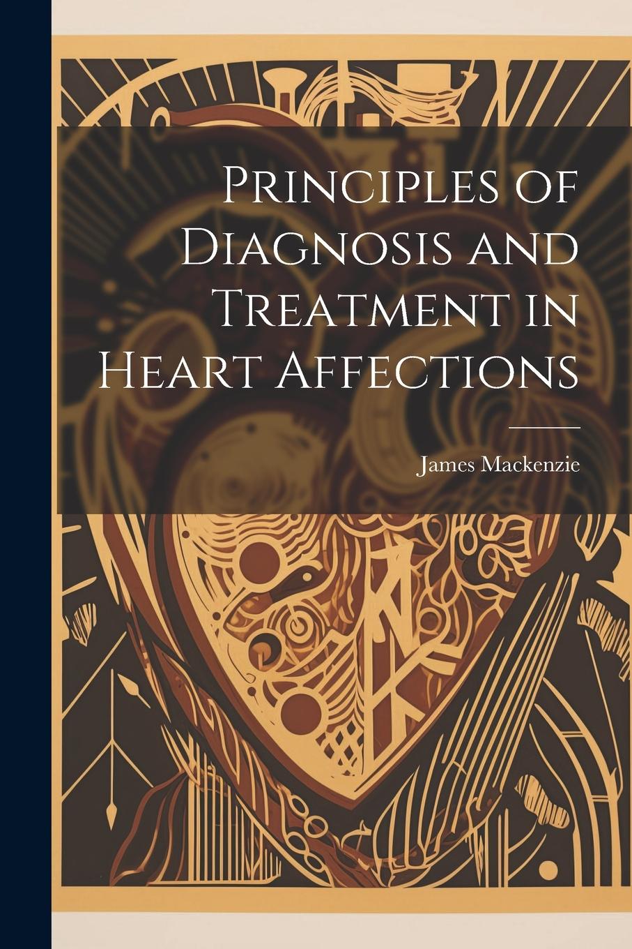Vorderes Coverbild Principles of Diagnosis and Treatment in Heart Affections
