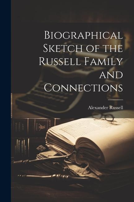 Vorderes Coverbild Biographical Sketch of the Russell Family and Connections