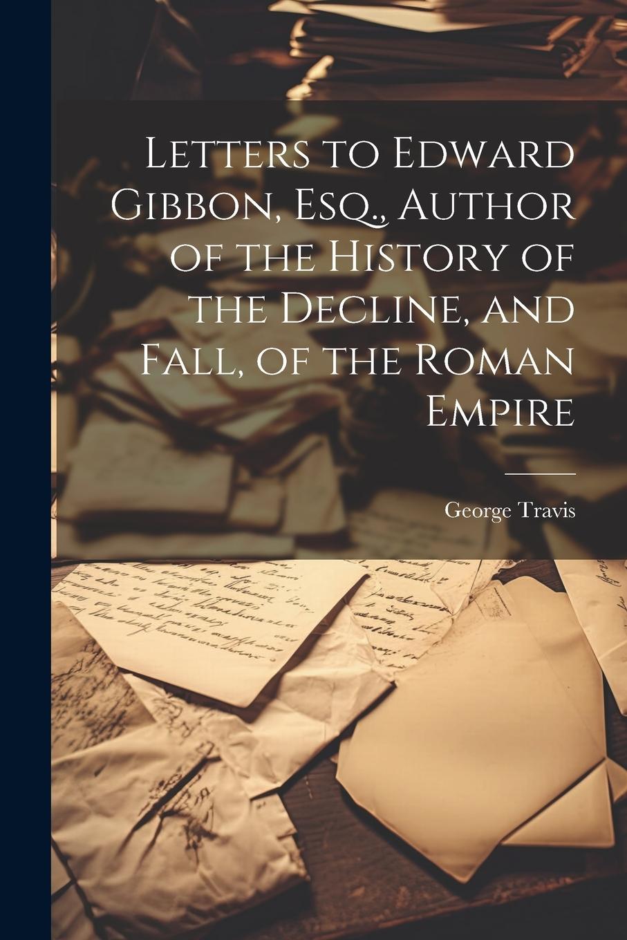 Vorderes Coverbild Letters to Edward Gibbon, Esq., Author of the History of the Decline, and Fall, of the Roman Empire