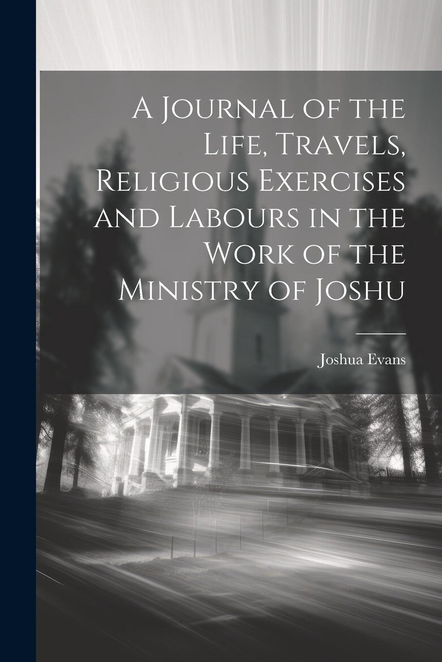 Vorderes Coverbild A Journal of the Life, Travels, Religious Exercises and Labours in the Work of the Ministry of Joshu