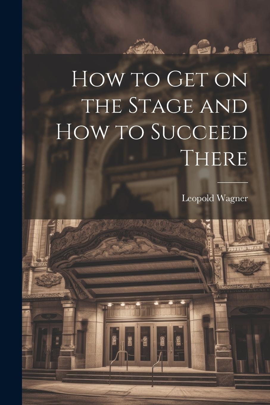 Vorderes Coverbild How to Get on the Stage and How to Succeed There