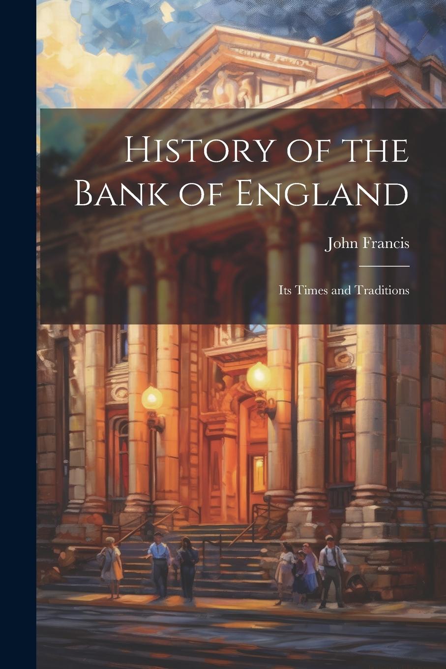 Vorderes Coverbild History of the Bank of England: Its Times and Traditions