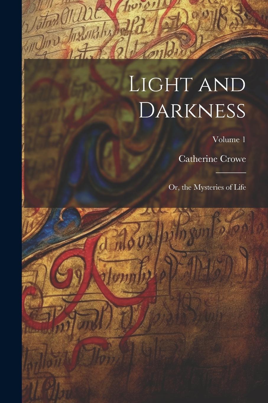 Vorderes Coverbild Light and Darkness: Or, the Mysteries of Life; Volume 1