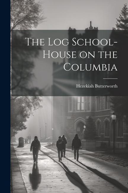 Vorderes Coverbild The Log School-House on the Columbia