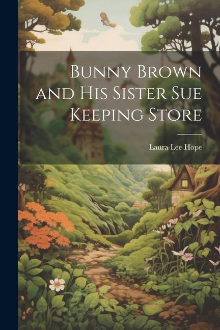 Vorderes Coverbild Bunny Brown and His Sister Sue Keeping Store