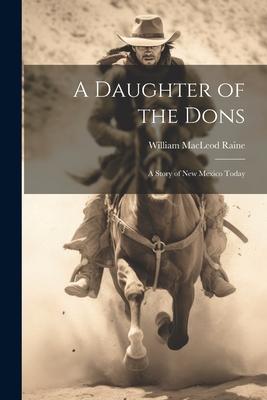 Vorderes Coverbild A Daughter of the Dons: A Story of New Mexico Today