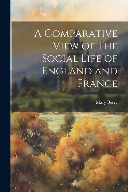 Vorderes Coverbild A Comparative View of The Social Life of England and France