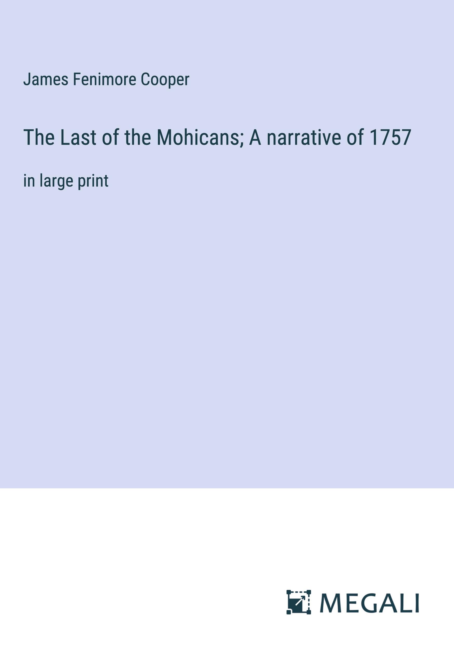 Vorderes Coverbild The Last of the Mohicans; A narrative of 1757