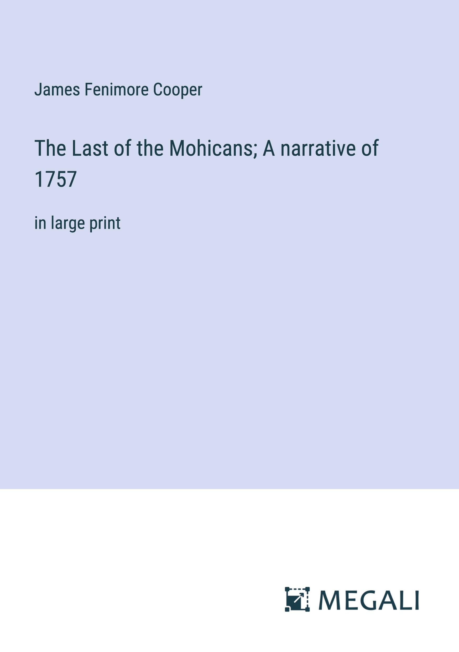 Vorderes Coverbild The Last of the Mohicans; A narrative of 1757