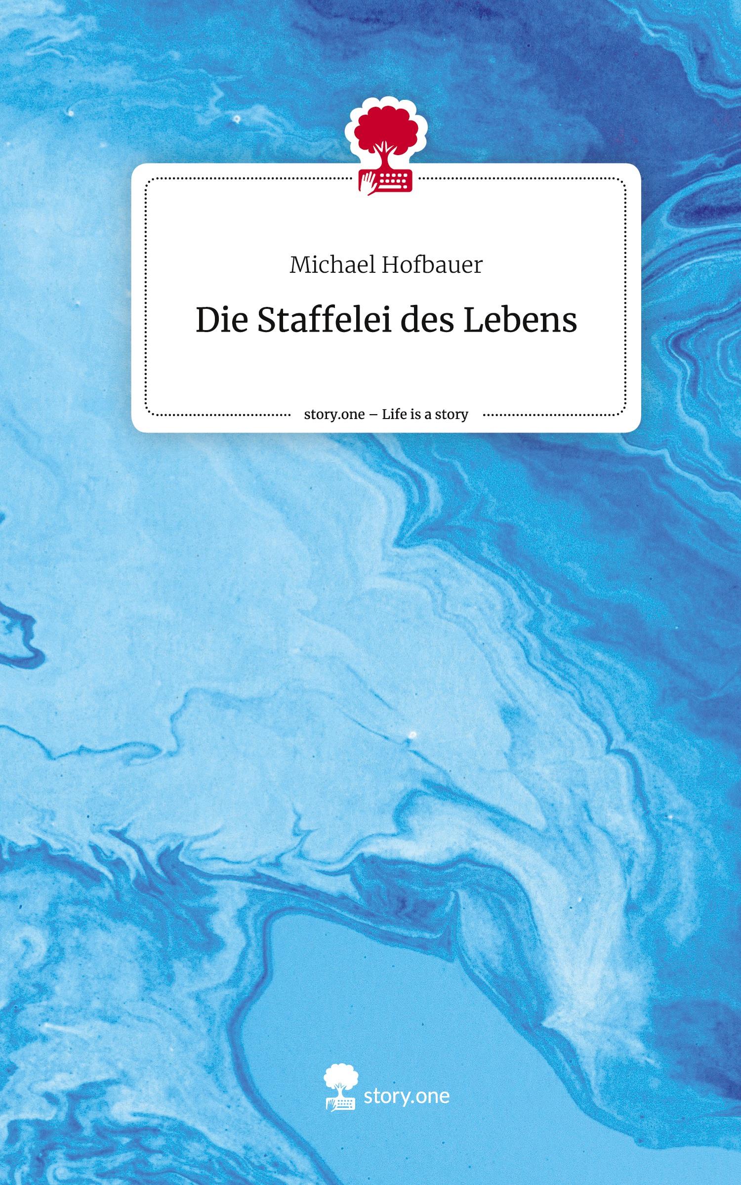 Vorderes Coverbild Die Staffelei                       des Lebens. Life is a Story - story.one