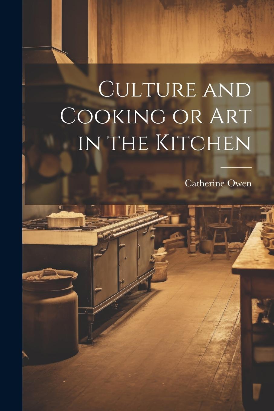 Vorderes Coverbild Culture and Cooking or Art in the Kitchen
