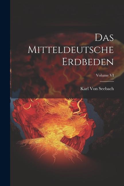 Vorderes Coverbild Das Mitteldeutsche Erdbeden; Volume VI
