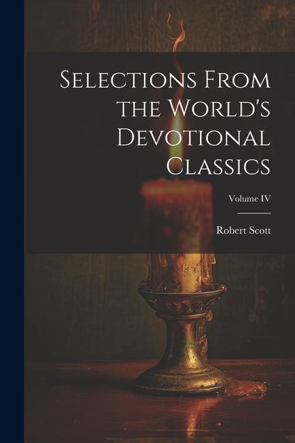 Vorderes Coverbild Selections From the World's Devotional Classics; Volume IV