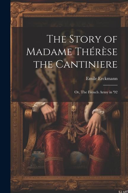 Vorderes Coverbild The Story of Madame Thérèse the Cantiniere; or, The French Army in '92