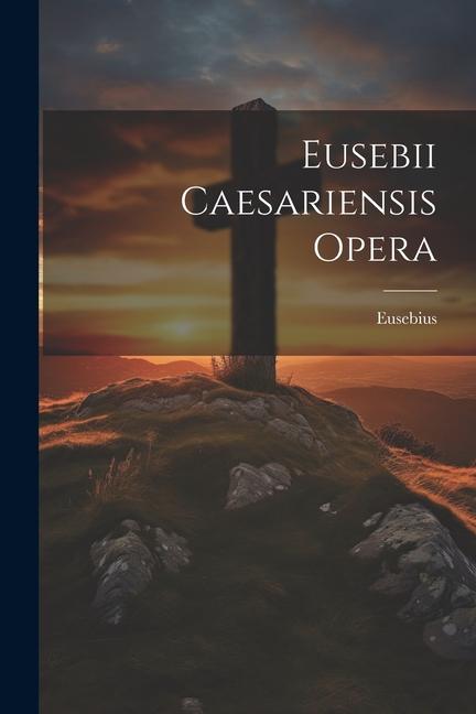 Vorderes Coverbild Eusebii Caesariensis Opera