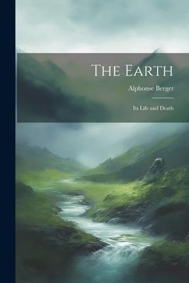 Vorderes Coverbild The Earth: Its Life and Death